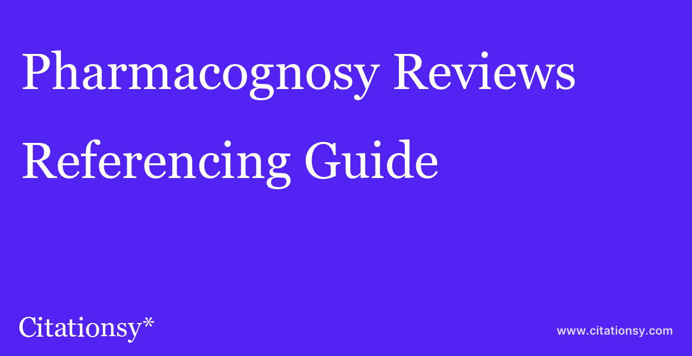 cite Pharmacognosy Reviews  — Referencing Guide